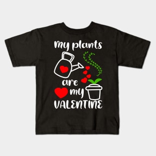 My plants are my Valentine, Gardener Gift Idea Kids T-Shirt